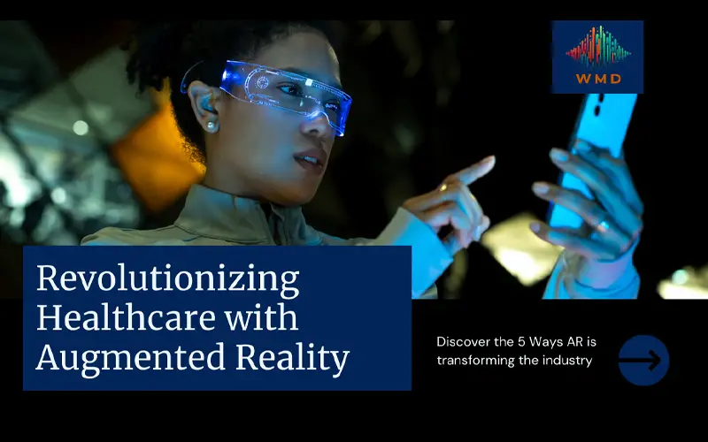 You are currently viewing Augmented Reality in Healthcare: 5 Revolutionary Ways it’s Transforming Healthcare