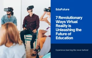Read more about the article Virtual Reality in Education: 7 Revolutionary Ways it’s Unleashing the Future of Education