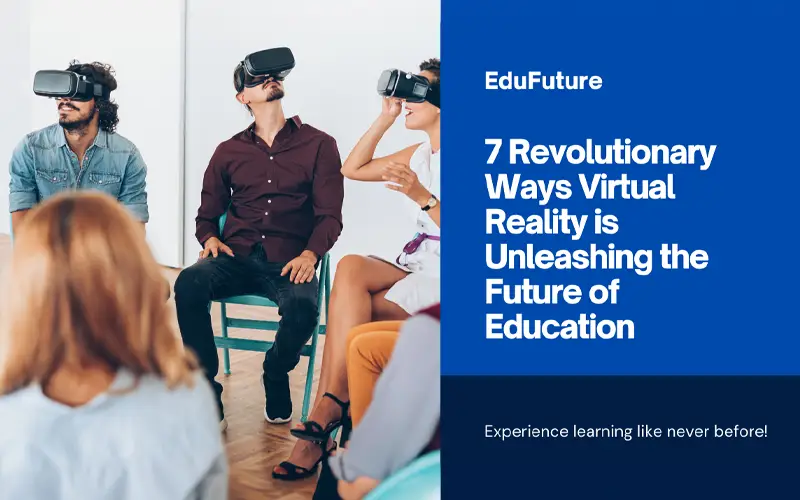 Read more about the article Virtual Reality in Education: 7 Revolutionary Ways it’s Unleashing the Future of Education